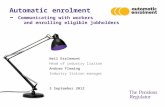 Automatic enrolment – Communicating with workers and enrolling eligible jobholders Neil Esslemont Head of industry liaison Andrew Fleming Industry liaison.