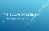 THE ELIJAH CHALLENGE .
