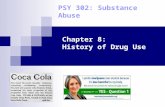PSY 302: Substance Abuse Chapter 8: History of Drug Use.