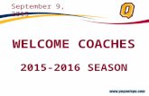 WELCOME COACHES 2015-2016 SEASON September 9, 2015.