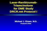 Laser-Ranibizumab- Triamcinolone for DME Study DRCR.net Protocol I Michael J. Elman, M.D. Protocol Chair.