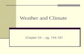 Weather and Climate Chapter 24 -- pg. 744-787. Chapter 24.1The Atmosphere Key Terms: Atmosphere Air pressure Barometer Troposphere Weather Stratosphere.