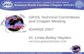 GRSS Technical Committees and Chapter Meeting IGARSS 2007 Dr. Linda Bailey Hayden HAYDENL@MINDSPRING.COM.