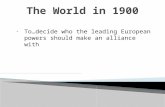 To…decide who the leading European powers should make an alliance with.
