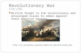 Revolutionary War 1776-1781 British fought in the revolutionary and encouraged slaves to rebel against their American masters .