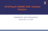 AVI/Psych 358/IE 340: Human Factors Interfaces and Interaction September 22, 2008.