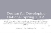 Design for Developing Nations- Spring 2012 Kevin Conway (ME), Andrew Garland (ME), Avash Joshi (ME), Kylie Rhoades (ME) and Jordan Shields (ME) Mentor: