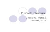 Discrete Structure Li Tak Sing( 李德成 ) Lectures 14-15 1.