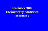 1 Statistics 300: Elementary Statistics Section 8-2.