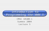 Introduction to Programming the WWW I CMSC 10100-1 Summer 2004 Lecture 5.