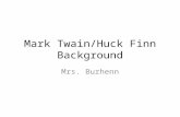 Mark Twain/Huck Finn Background Mrs. Burhenn. Early Years Samuel Clemens was born on November 30â€ 1835 in Floridaâ€ Missouriâ€ the sixth of seven children