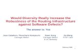 1 Would Diversity Really Increase the Robustness of the Routing Infrastructure against Software Defects? February 2008 Juan Caballero, Theocharis Kampouris.