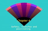 Chapter 4 Safety, transfer and positioning. FIRE PREVENTION w Fire prevention w electrical failure w Code for fire w Electrical shock.