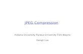 JPEG Compression Indiana University Purdue University Fort Wayne Hongli Luo.