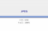 JPEG CIS 658 Fall 2005. The JPEG Standard JPEG is an image compression standard which was accepted as an international standard in 1992.  Developed by.