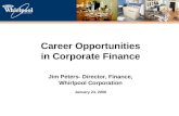 Corporate Presentation Career Opportunities in Corporate Finance Jim Peters- Director, Finance, Whirlpool Corporation January 24, 2006.