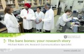 The bare bones: your research story Michael Robin APR, Research Communications Specialist .