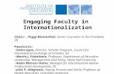 Engaging Faculty in Internationalization Chair: Peggy Blumenthal, Senior Counselor to the President, IIE Panelists: Debra Egan, Director, Scholar Program,