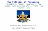 The Politics of Pedagogy: Retaining faculty authority for curriculum despite state /national impositions Janet Fulks, ASCCC North Representative Jane Patton,