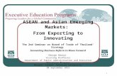 ASEAN and Asian Emerging Markets: From Exporting to Innovating The 2nd Seminar on Board of Trade of Thailand’ Strategy Innovating Business Reform to Move.