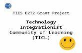 TIES E2T2 Grant Project Technology Integrationist Community of Learning (TICL)