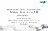 International Expansion- Taking Sage Line 500 Overseas Arie Koppenhol Sage Consultancy Services Director Sage - Enterprise Solutions Division.