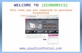 This term you are required to purchase EconPortal (customized for your course) WELCOME TO [ECONOMICS] .