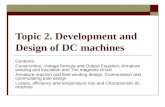 Topic 2. Development and Design of DC machines Contents: Construction, Voltage formula and Output Equation, Armature winding and insulation and The magnetic.