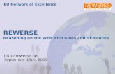 REWERSE REasoning on the WEb with Rules and SEmantics EU Network of Excellence  September 15th, 2005.