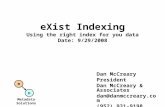 EXist Indexing Using the right index for you data Date: 9/29/2008 Dan McCreary President Dan McCreary & Associates dan@danmccreary.com (952) 931-9198 M.
