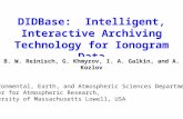 DIDBase: Intelligent, Interactive Archiving Technology for Ionogram Data B. W. Reinisch, G. Khmyrov, I. A. Galkin, and A. Kozlov Environmental, Earth,