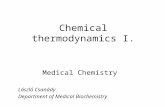 Chemical thermodynamics I. Medical Chemistry László Csanády Department of Medical Biochemistry.