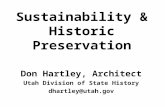 Sustainability & Historic Preservation Don Hartley, Architect Utah Division of State History dhartley@utah.gov.