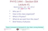 Wednesday, Jan. 18, 2012 PHYS 1444-003, Spring 2012 Dr. Jaehoon Yu 1 PHYS 1444 – Section 004 Lecture #1 Wednesday, Jan. 18, 2012 Dr. Jaehoon Yu Today’s.