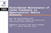 Distributed Maintenance of Cache Freshness in Opportunistic Mobile Networks Wei Gao and Guohong Cao Dept. of Computer Science and Engineering Pennsylvania.