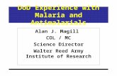 DoD Experience with Malaria and Antimalarials Alan J. Magill COL / MC Science Director Walter Reed Army Institute of Research.