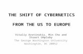 THE SHIFT OF CYBERNETICS FROM THE US TO EUROPE Vitaliy Aretinskiy, Min Cho and Stuart Umpleby The George Washington University Washington, DC 20052.