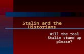 Stalin and the Historians Stalin and the Historians Will the real Stalin stand up please?