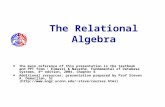The Relational Algebra The main reference of this presentation is the textbook and PPT from : Elmasri & Navathe, Fundamental of Database Systems, 4 th.