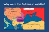 Why were the Balkans so volatile?. German Interests in the Balkans Oil from the Middle East. Berlin-Baghdad Railway – this would pass through the Balkans.