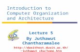Introduction to Computer Organization and Architecture Lecture 5 By Juthawut Chantharamalee jutha wut_cha/home.htm.