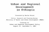 Urban and Regional Development in Ethiopia Presented by Martha Bisrat Policy, Research and Planning Bureau Ministry of Works and Urban Development (MWUD)