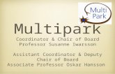 Multipark Coordinator & Chair of Board Professor Susanne Iwarsson Assistant Coordinator & Deputy Chair of Board Associate Professor Oskar Hansson.