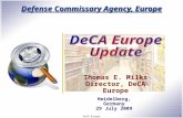 DeCA Europe 1 Defense Commissary Agency, Europe Thomas E. Milks Director, DeCA Europe Heidelberg, Germany 29 July 2009.