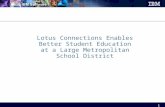1 Lotus Connections Enables Better Student Education at a Large Metropolitan School District.
