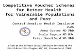 Competitive Voucher Schemes for Better Health for Vulnerable Populations and Poor Central American Health Institute ICAS Anna Gorter MD PhD Zoyla Segura.
