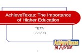 1 AchieveTexas: The Importance of Higher Education TETN 3/26/08.