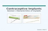 Session I, Slide #11 Contraceptive Implants Session I: Characteristics of Implants.