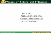 Volume of Prisms and Cylinders 9-5 Warm Up Warm Up Lesson Presentation Lesson Presentation Problem of the Day Problem of the Day Lesson Quizzes Lesson.