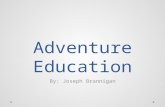 Adventure Education By: Joseph Brannigan. Are you up for an Adventure? Are your students becoming less engaged in activities? Behavior issues rising?